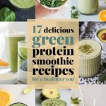 17 Delicious Green Protein Smoothie Recipes for a Healthier You