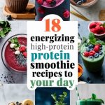 18 Energizing High-Protein Smoothie Recipes to Fuel Your Day