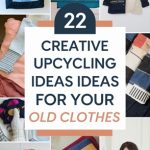 22 Creative Upcycling Ideas for Your Old Clothes