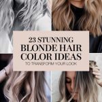 23 Stunning Blonde Hair Color Ideas to Transform Your Look