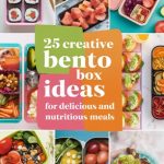 25 Creative Bento Box Ideas for Delicious and Nutritious Meals
