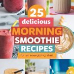 25 Delicious Morning Smoothie Recipes for an Energizing Start