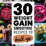 30 Delicious Weight Gain Smoothie Recipes to Help You Gain Weight