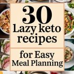 30 Lazy Keto Recipes for Easy Meal Planning