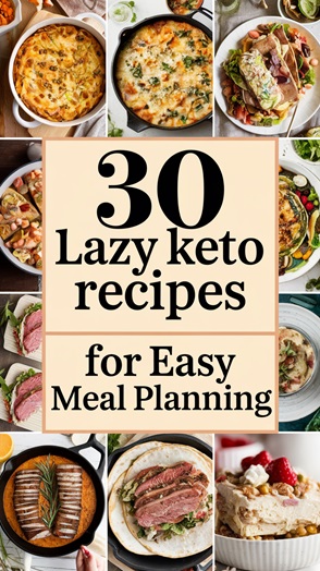 30 Lazy Keto Recipes for Easy Meal Planning
