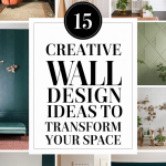 15 Creative Wall Design Ideas to Transform Your Space