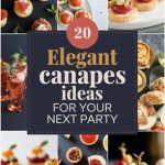 20 Elegant Canapé Ideas to Wow Your Guests at Your Next Party