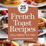 25 Best French Toast Recipes You Need to Try