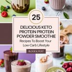 25 Delicious Keto Protein Powder Smoothie Recipes to Boost Your Low-Carb Lifestyle