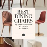 Best Dining Chairs: Top Picks for Comfort and Style in Your Home