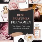 Best Perfumes for Women: Top Elegant Fragrances to Elevate Your Style