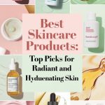 Best Skincare Products Top Picks for Radiant and Hydrated Skin