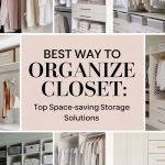 Best Way to Organize Closet: Top Space-Saving Storage Solutions