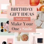 Birthday Gift Ideas That Will Make Your Loved Ones Smile