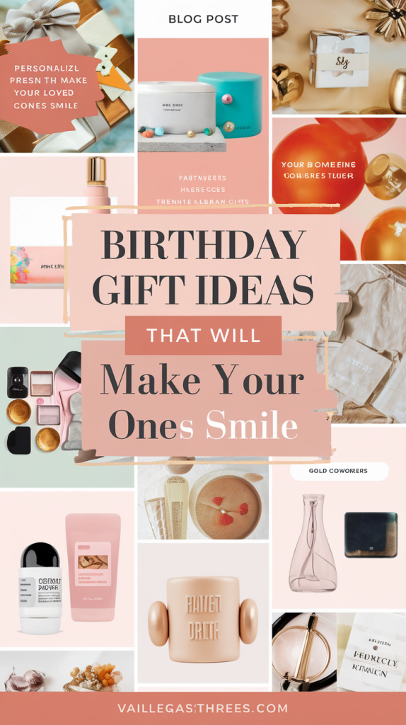 Birthday Gift Ideas That Will Make Your Loved Ones Smile