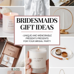 Bridesmaids Gift Ideas - Unique and Memorable Presents for Your Bridal Party