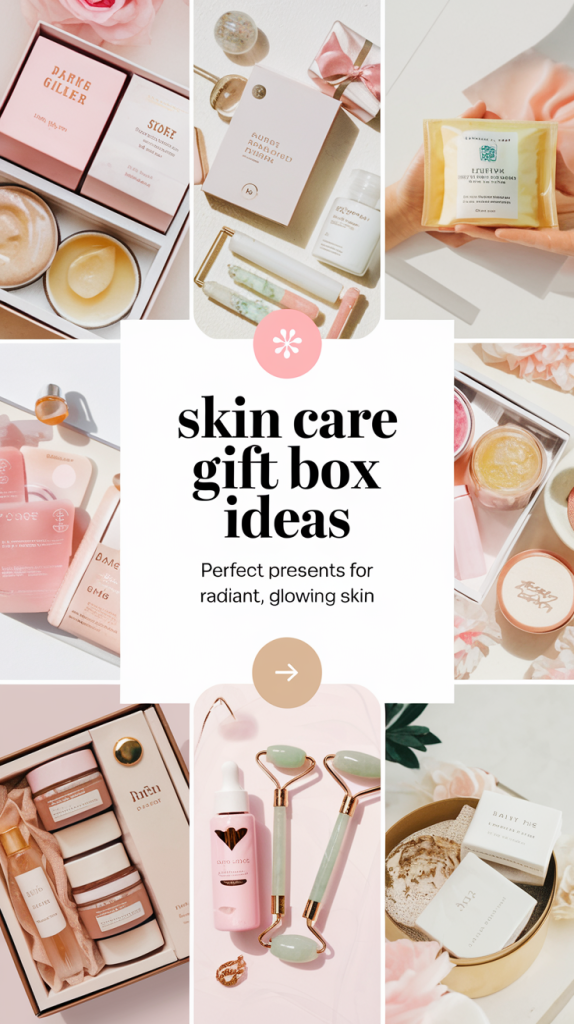 Skin Care Gift Box Ideas - Perfect Presents for Radiant, Glowing Skin