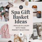 Spa Gift Basket Ideas - Indulge in Luxury with These Perfect Selections
