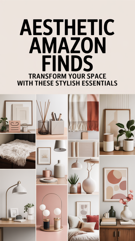 Aesthetic Amazon Finds Transform Your Space with These Stylish Essentials