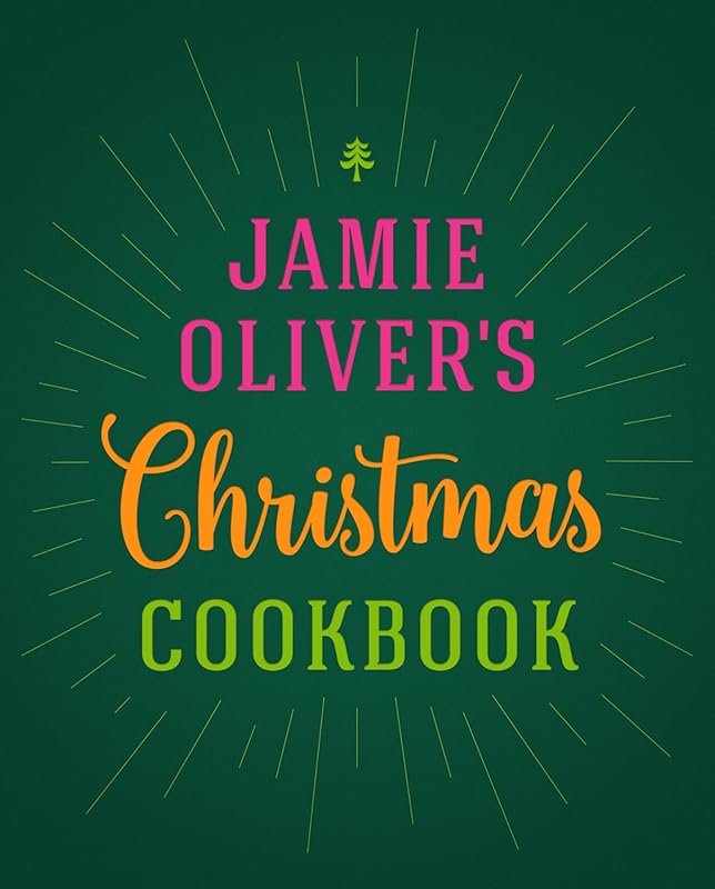 Jamie Oliver's Christmas Cookbook: Festive Recipes for a Delicious Hol