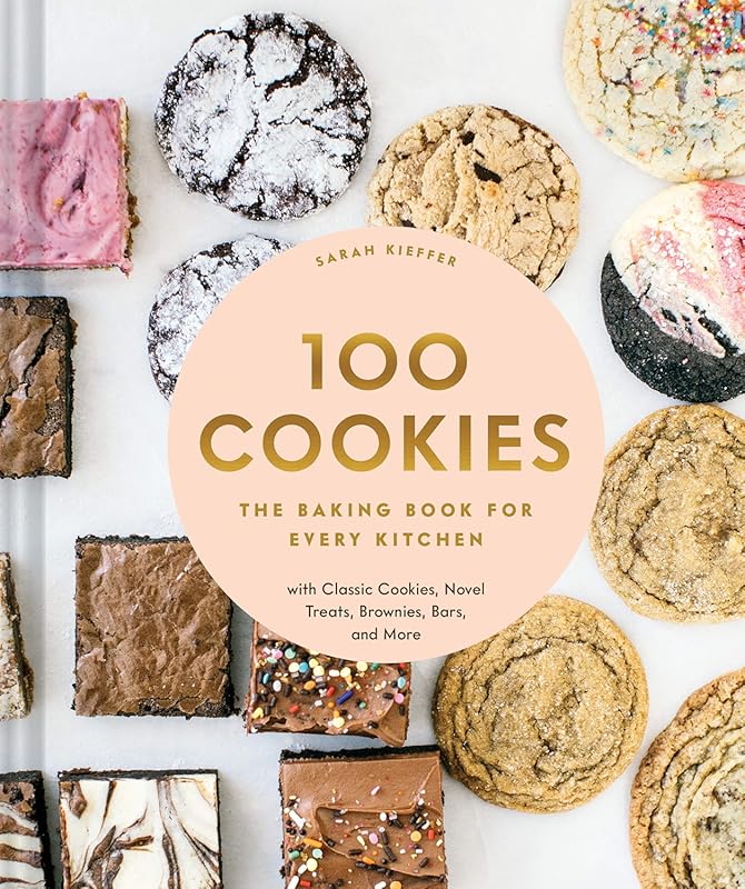 100 Cookies: The Baking Book for Every Kitchen, Featuring Classic Cook