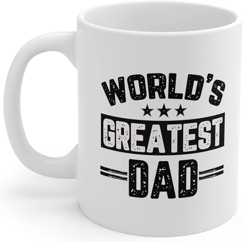 World's Greatest Dad Ever 11oz White Coffee Mug, Perfect Gift for Fath