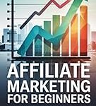 Affiliate Marketing Beginners step guide affiliates